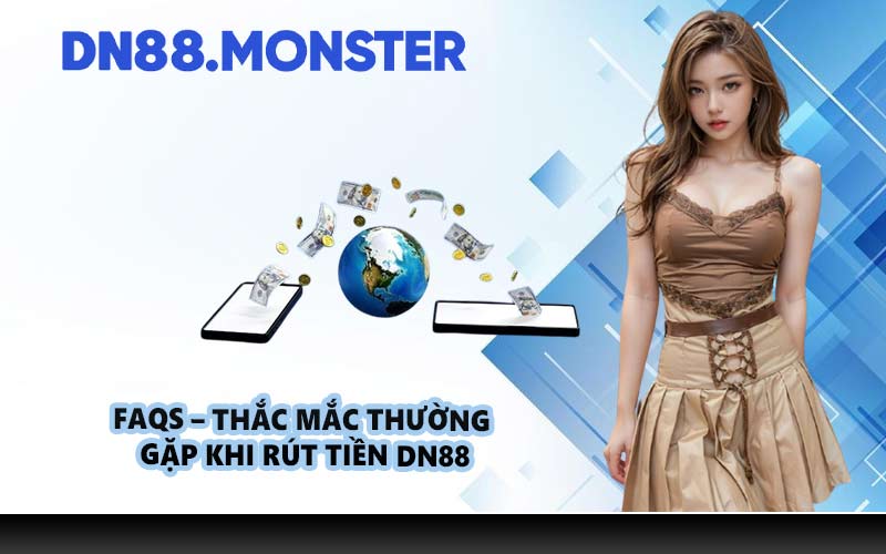 FAQs – Thắc mắc thường gặp khi rút tiền DN88