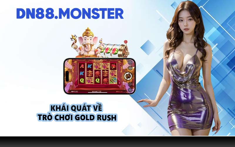 Khái quát về trò chơi Gold Rush