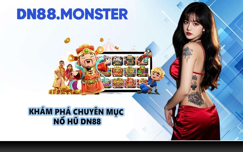 Khám phá chuyên mục nổ hũ DN88