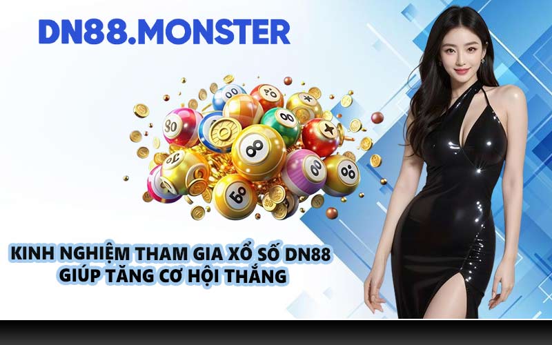 Kinh nghiệm tham gia xổ số DN88 giúp tăng cơ hội thắng